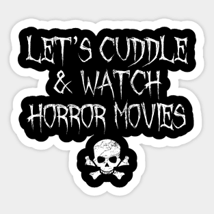 Let's Cuddle And Watch Horror Movies Sticker